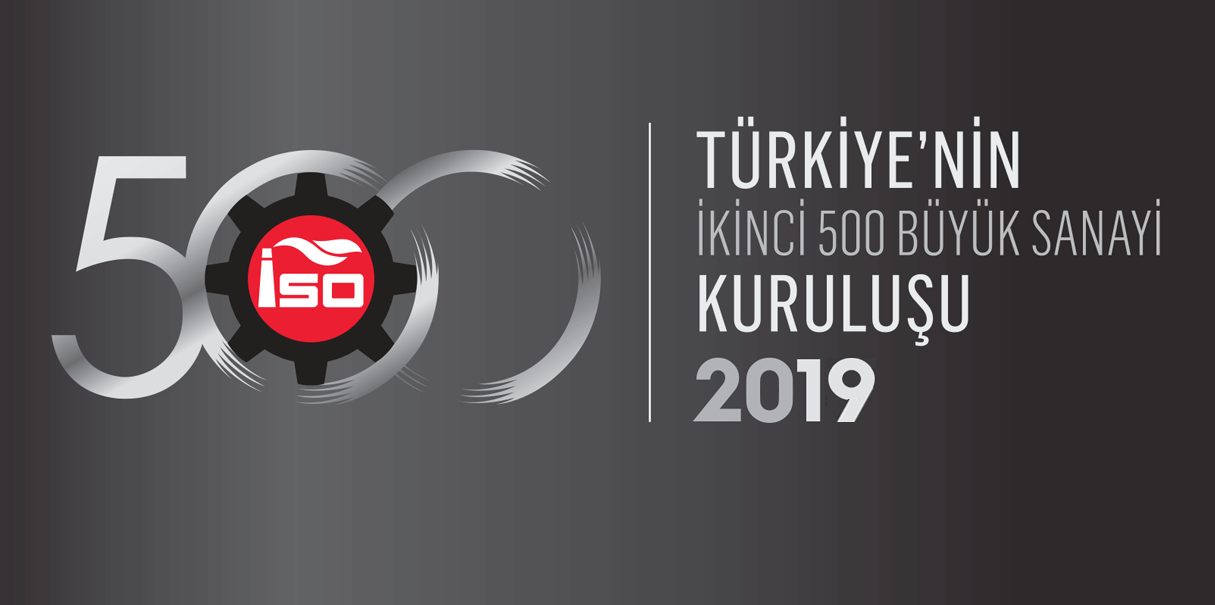 2019 Turkey's second 500 We are proud of being a great industrial enterprise